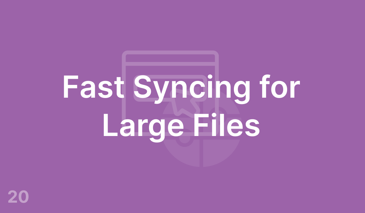 Fast Syncing for Large Files (#20)