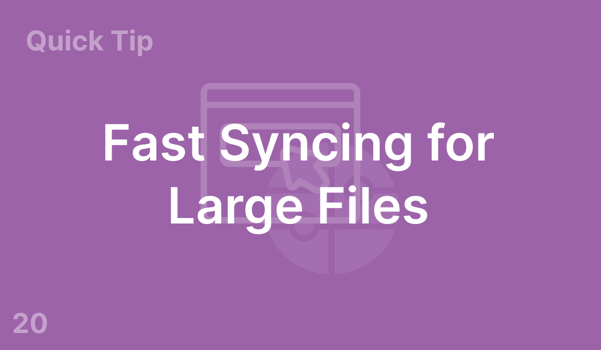 Fast Syncing for Large Files (#20)