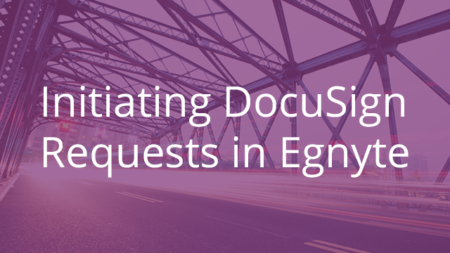 Initiating DocuSign Requests in Egnyte