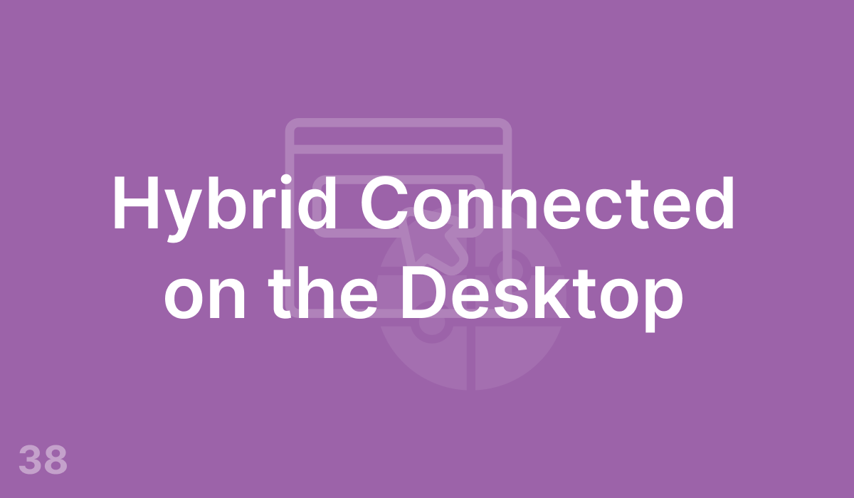 Hybrid Connected on the Desktop (#38)