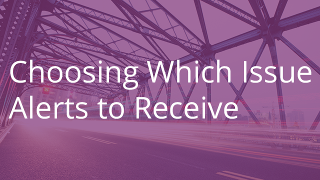 Choosing Which Issue Alerts to Receive