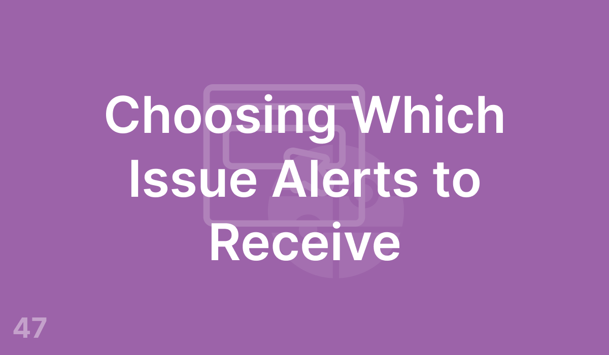 Choosing Which Issue Alerts to Receive (#47)