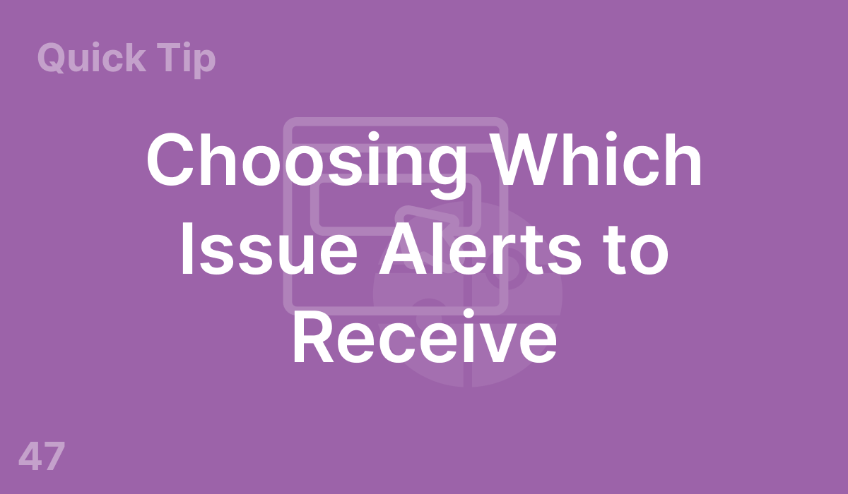 Choosing Which Issue Alerts to Receive (#47)