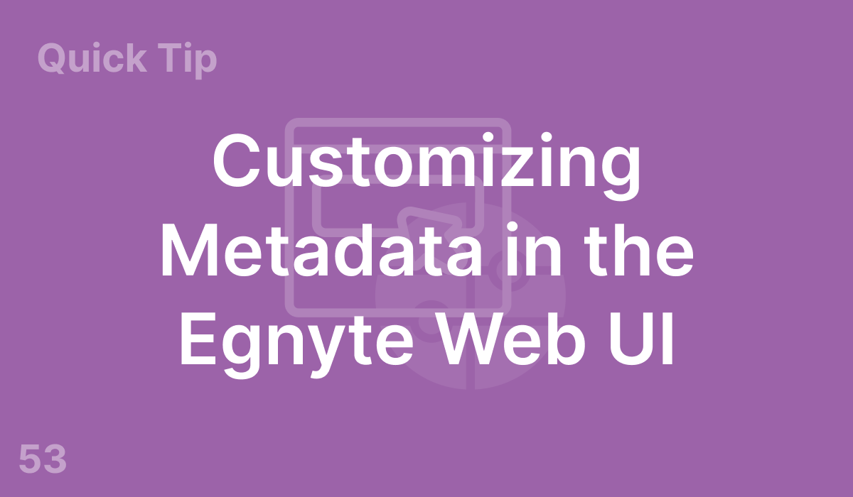 Customizing Metadata in the Egnyte Web UI (#53)