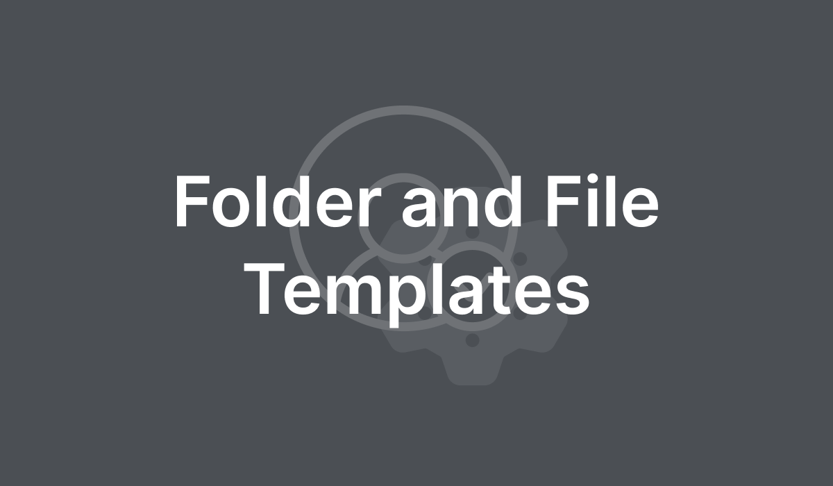 Folder and File Templates