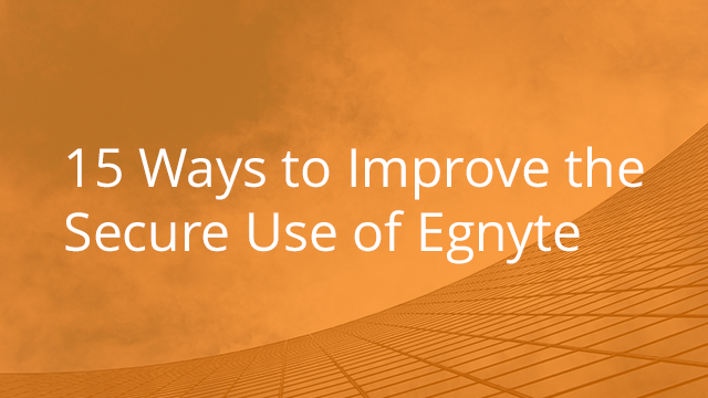 15 Ways to Improve the Secure Use of Egnyte