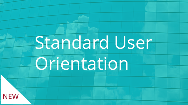 Standard User Orientation