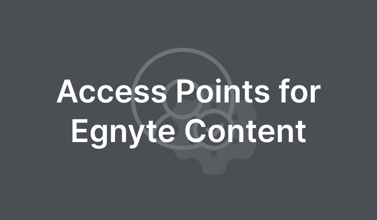 Access Points for Egnyte Content