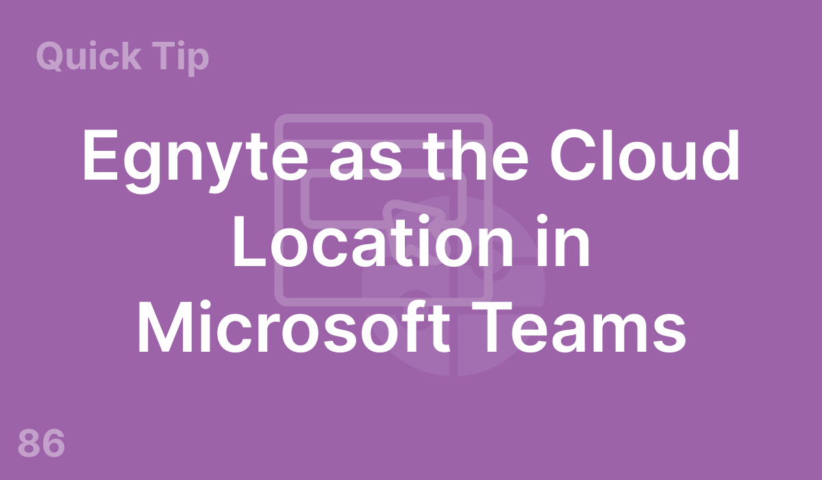 Egnyte as the Cloud Location in Microsoft Teams (#86)