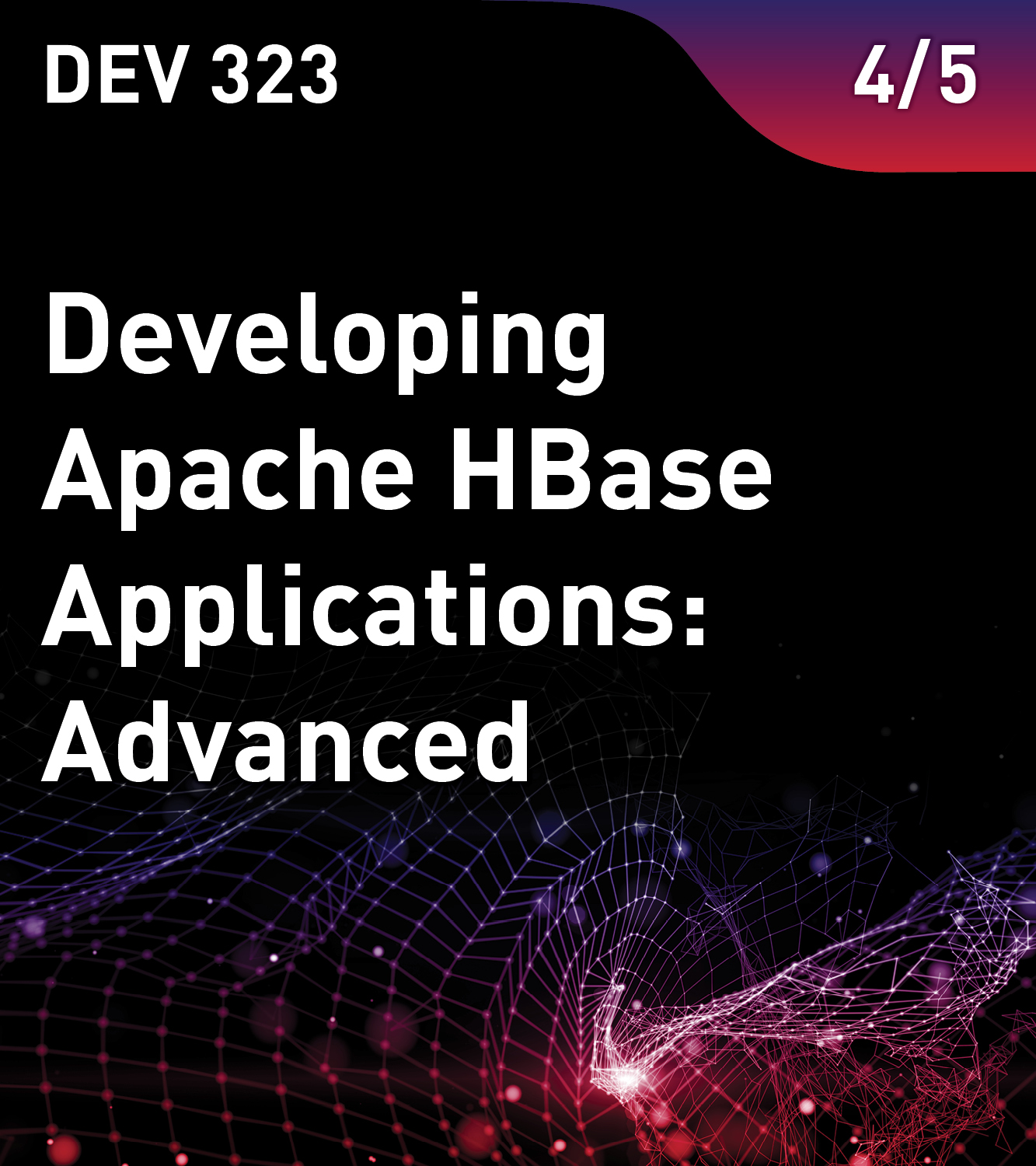 DEV 323 - Developing Apache HBase Applications: Advanced