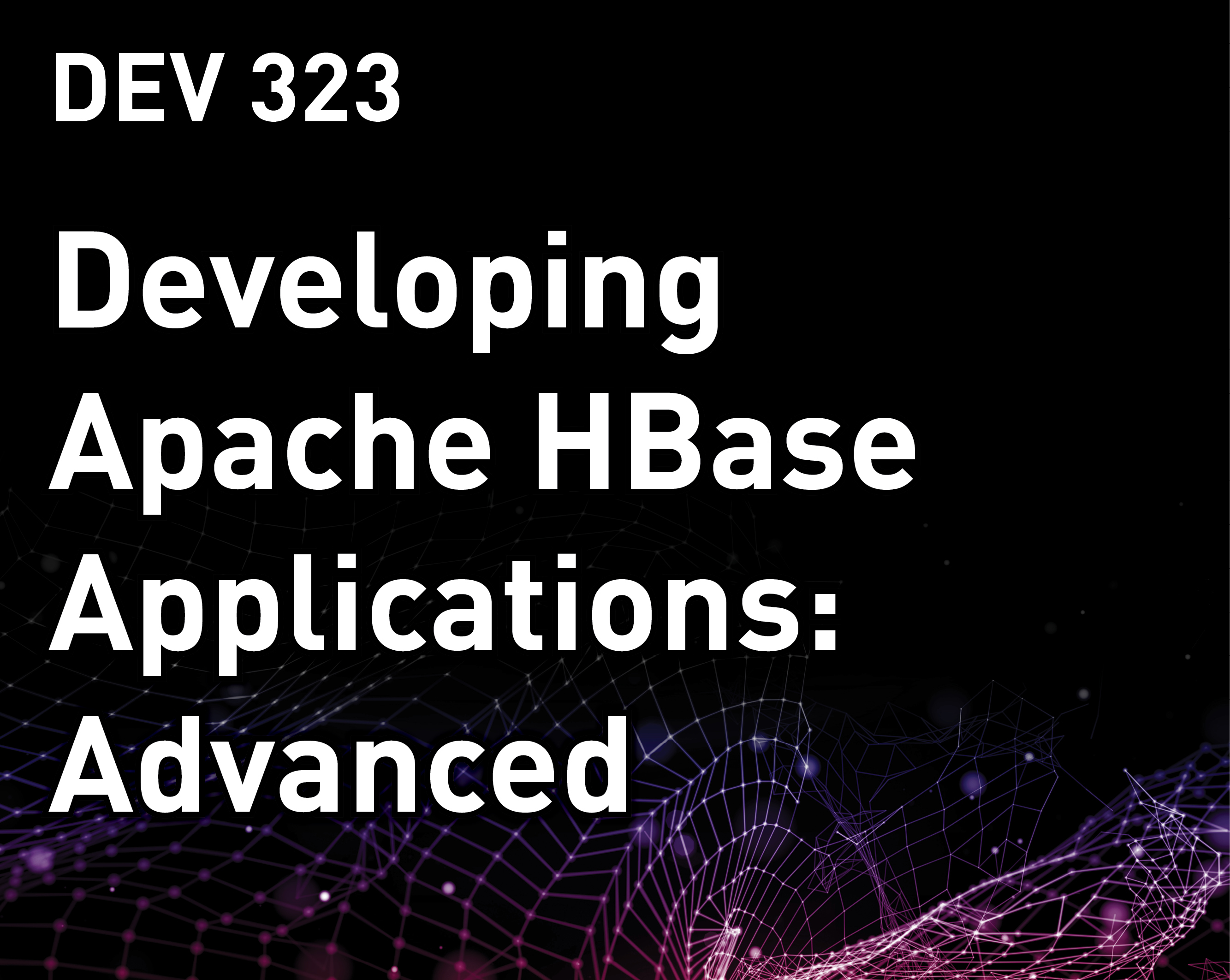 Developing Apache HBase Applications: Advanced