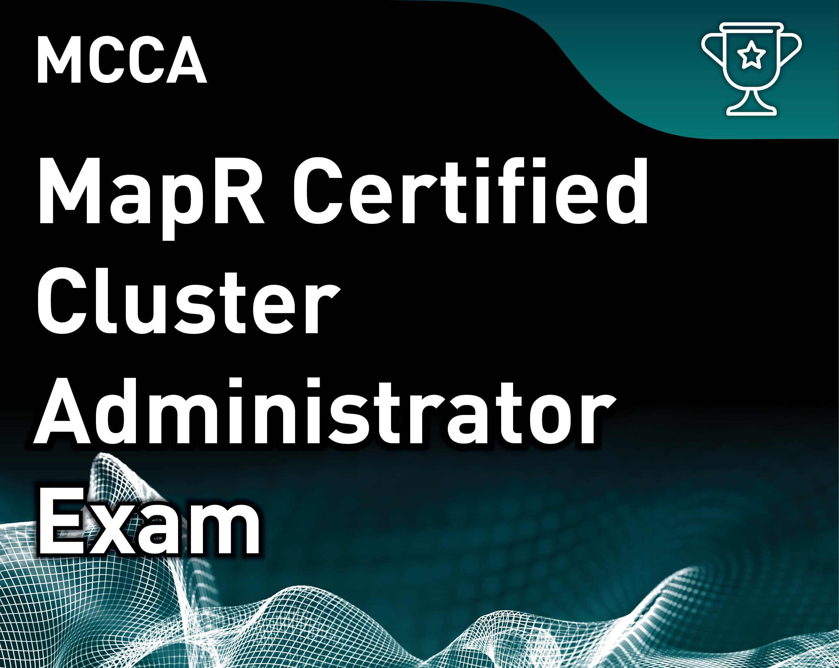 MapR Certified Cluster Administrator v6 (MCCA)