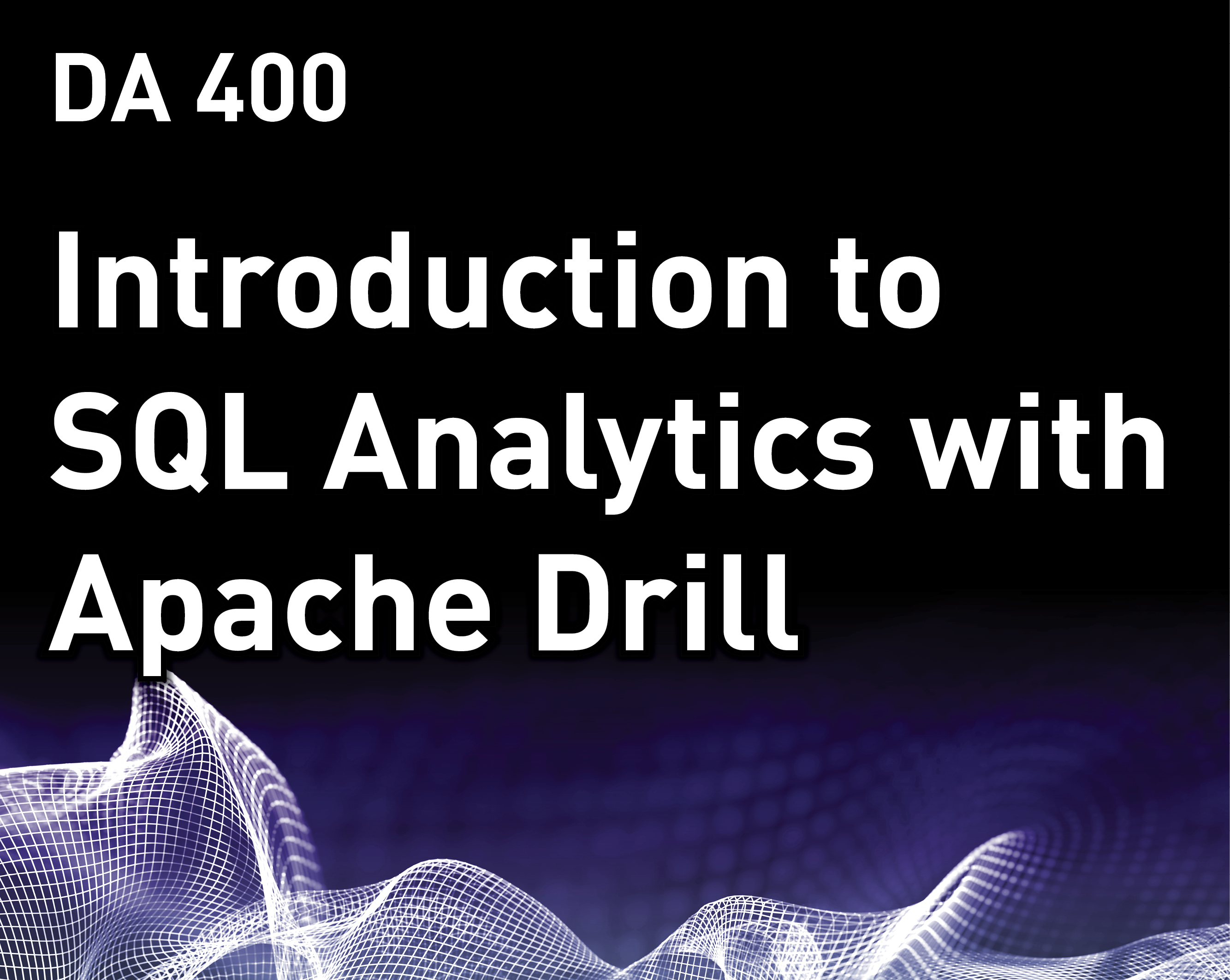 Introduction to SQL Analytics with Apache Drill