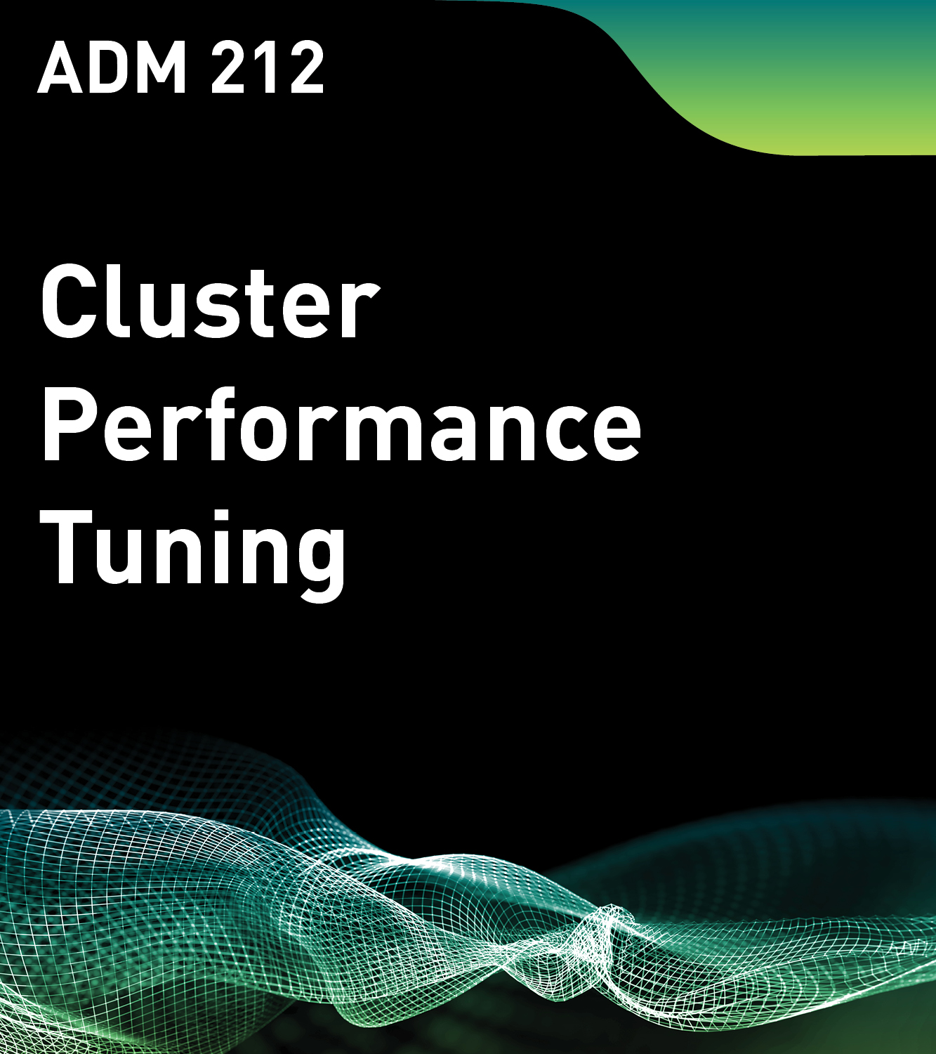 ADM 212 - Cluster Performance Tuning