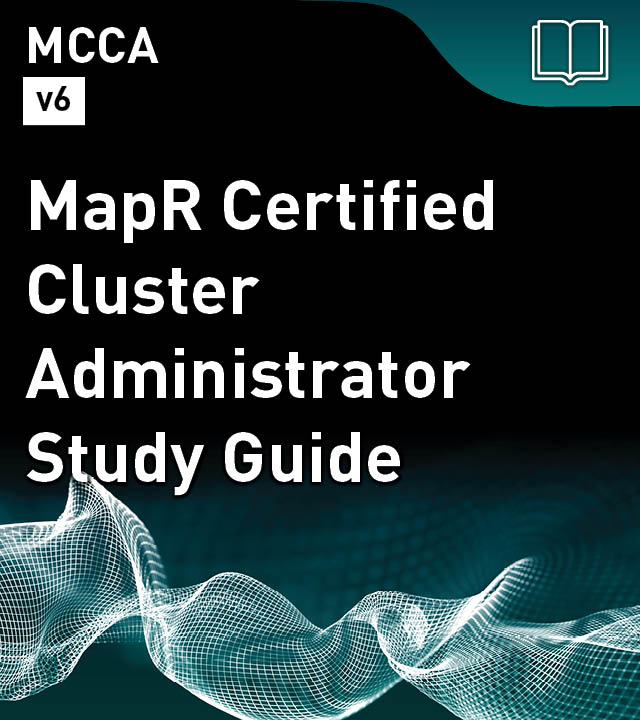 MCCA Study Guide - MapR Certified Cluster Administrator (v6)