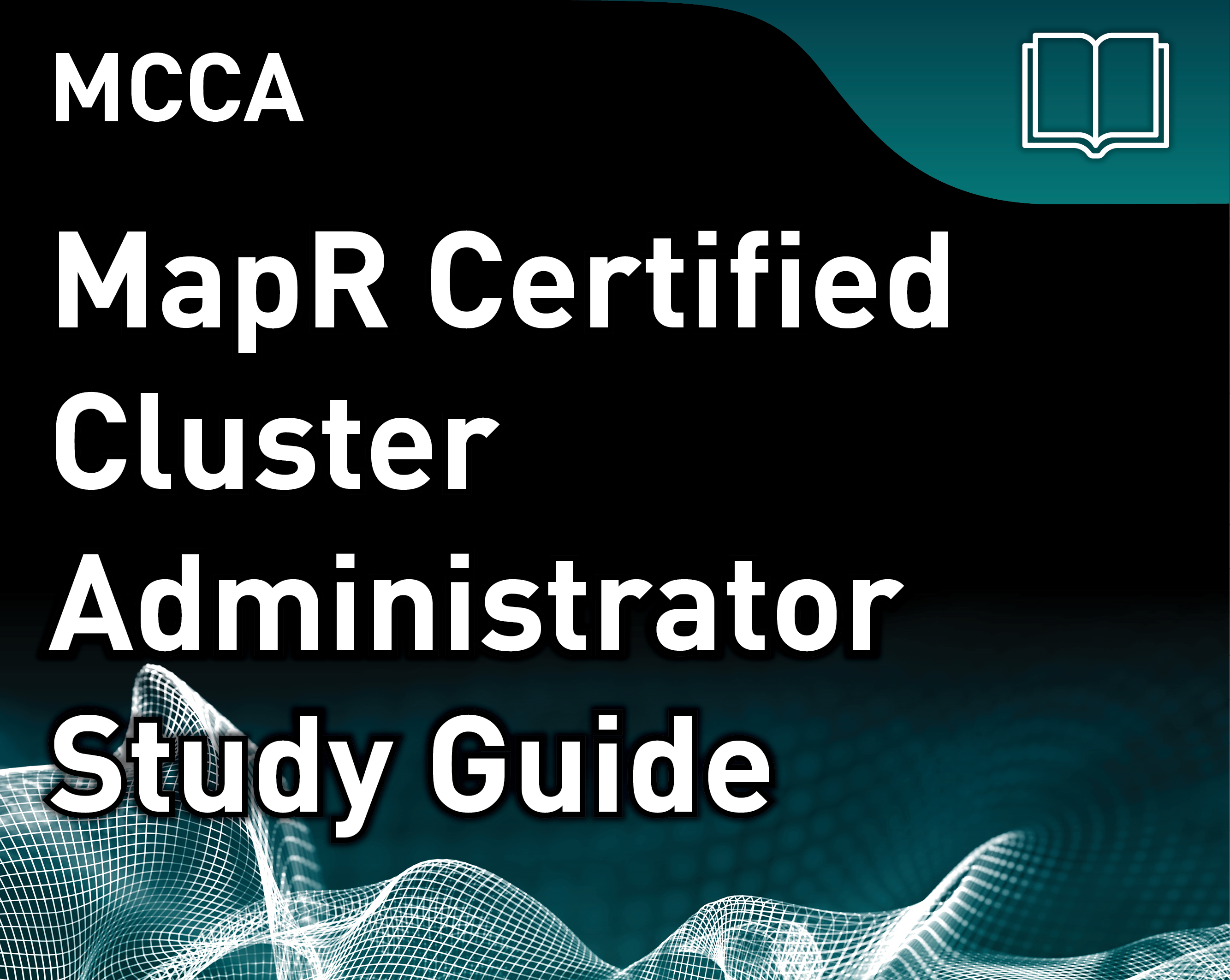 MCCA Study Guide - MapR Certified Cluster Administrator (v6)