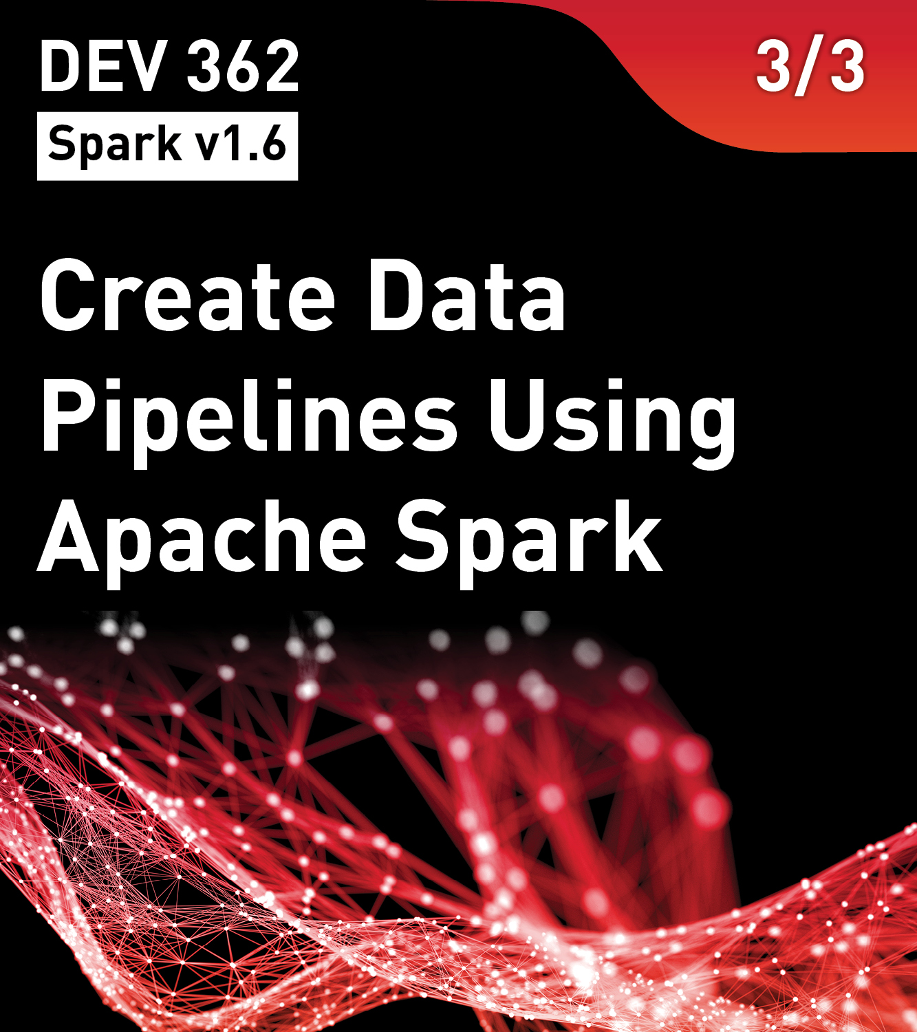 DEV 362 - Create Data Pipelines Using Apache Spark (Spark v1.6)