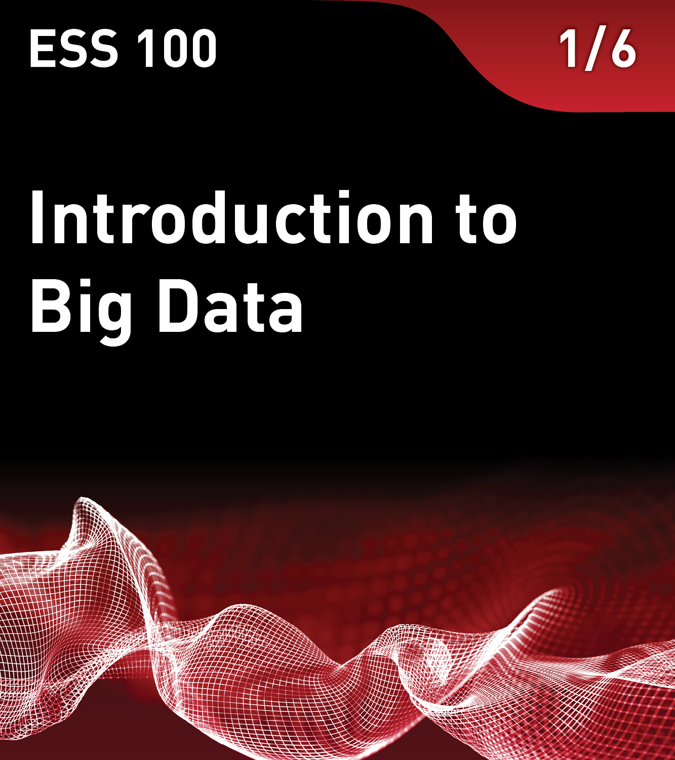 ESS 100 – Introduction to Big Data