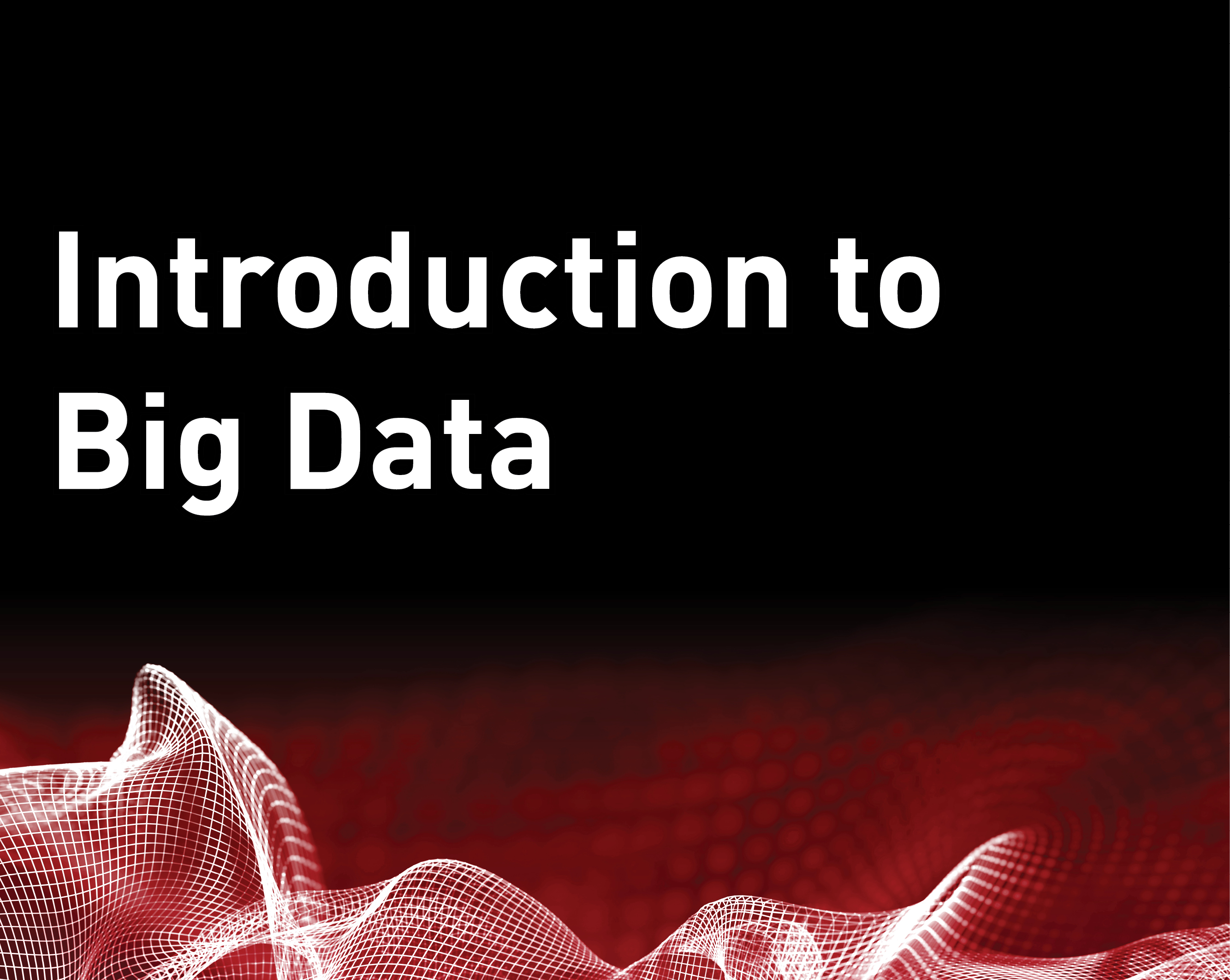 Introduction to Big Data
