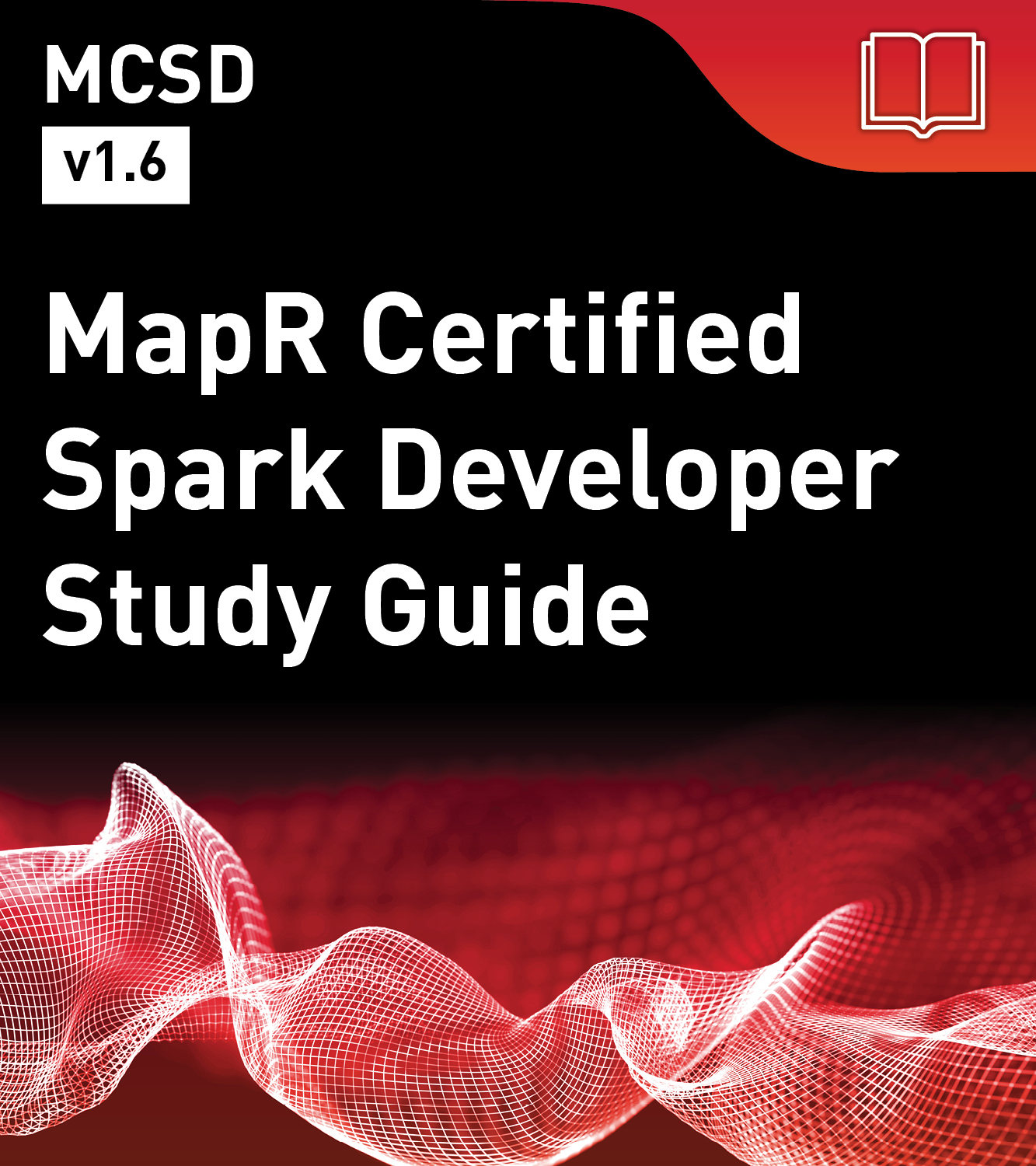 MCSD Study Guide - MapR Certified Spark Developer (v1.6)