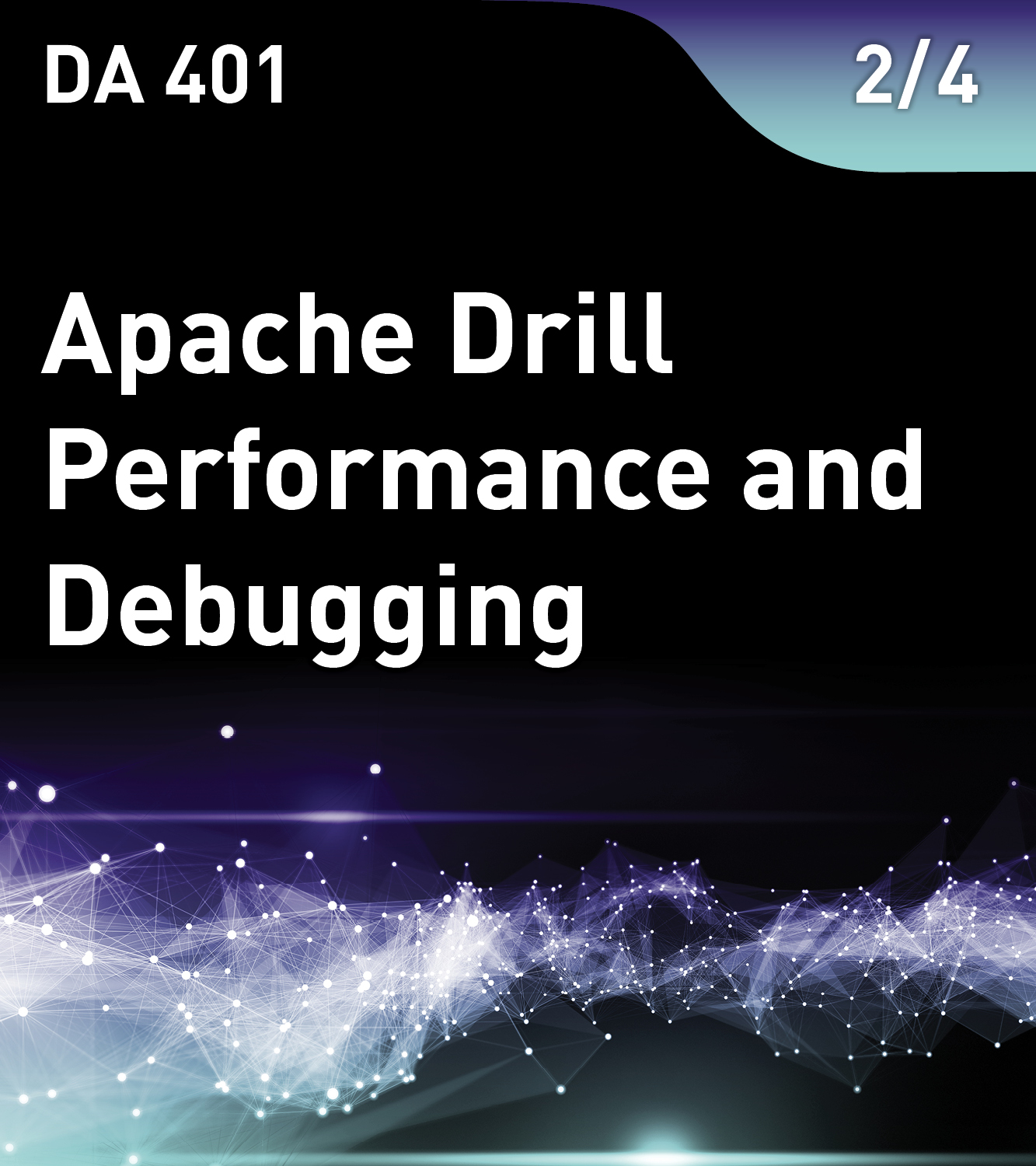 DA 401 – Apache Drill Performance and Debugging