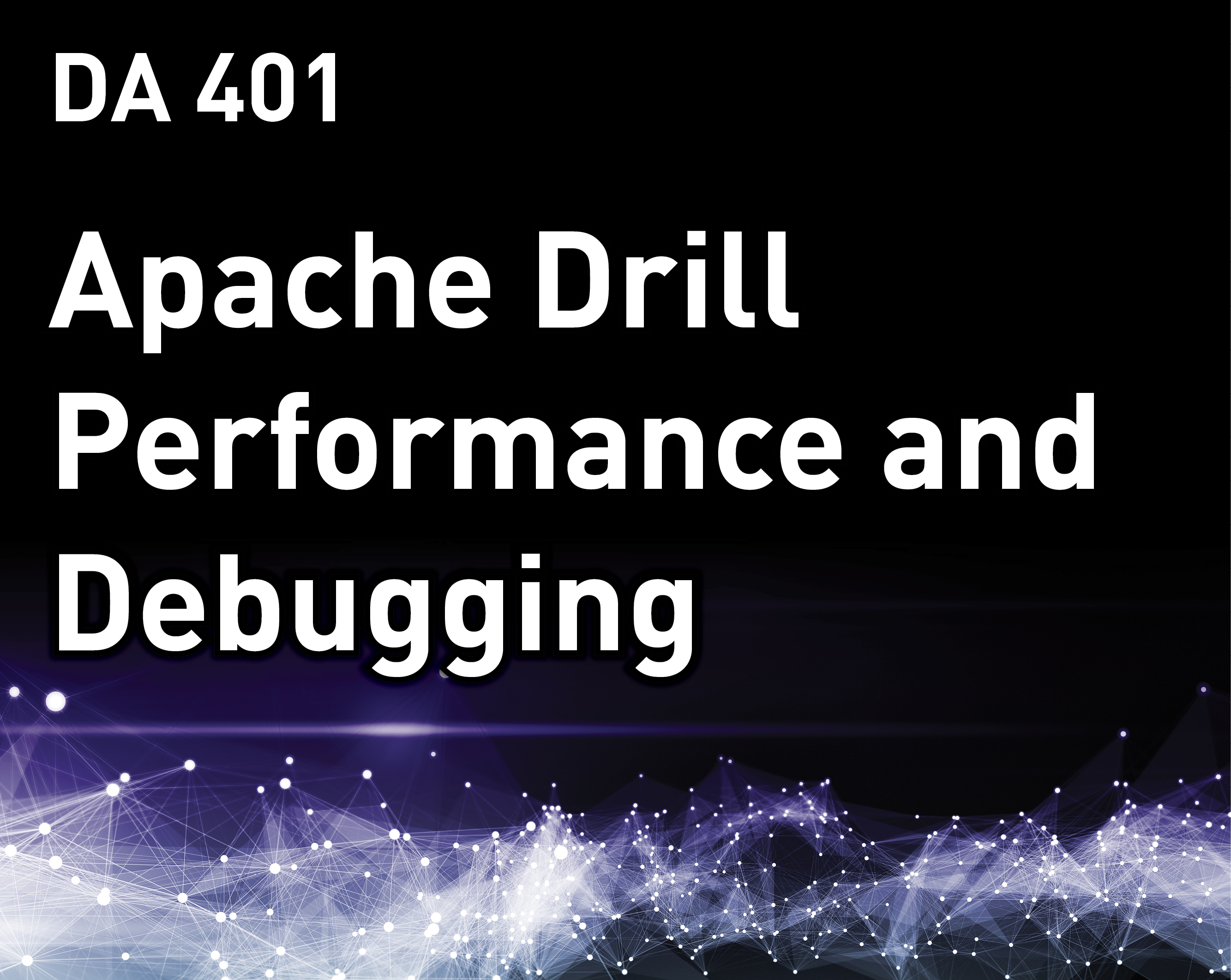 Apache Drill Performance and Debugging