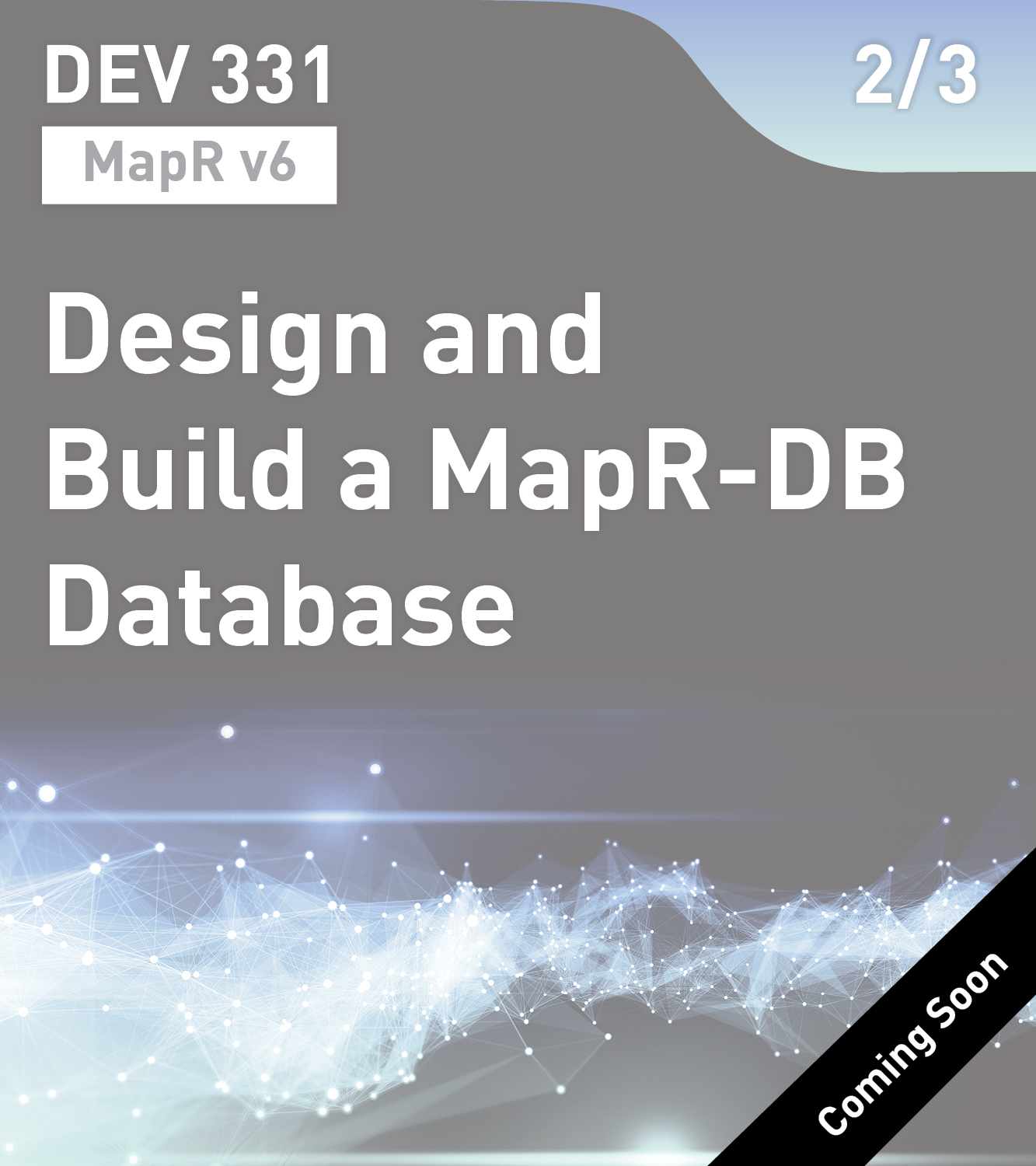 DEV 331 - Design and Build a MapR-DB Database (v6)