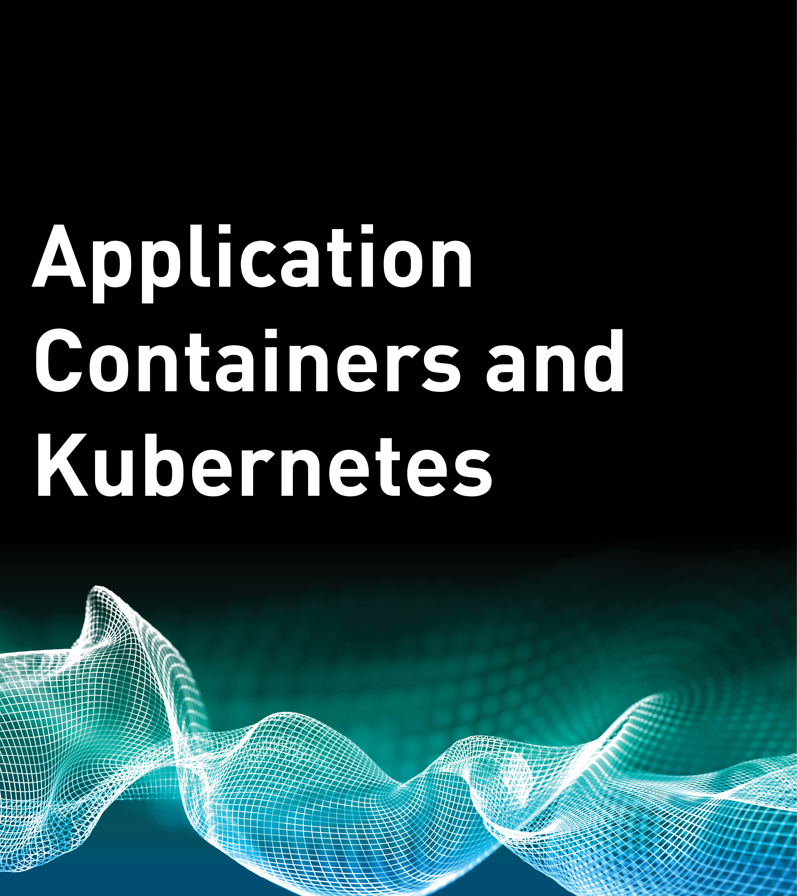 Application Containers and Kubernetes