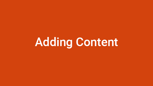 Adding Content