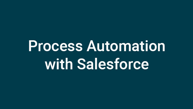 Process Automation with Salesforce - Instructor- Led Course