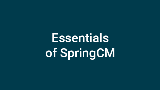 Essentials of SpringCM - Instructor-Led Course