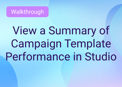 How to View a Summary of Campaign Template Performance in Studio