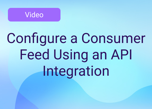 Configure a Consumer Feed Using an API Integration