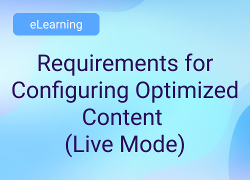 Requirements for Configuring Optimized Content (Live Mode)
