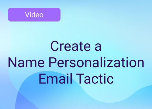 Create a Name Personalization Email Tactic