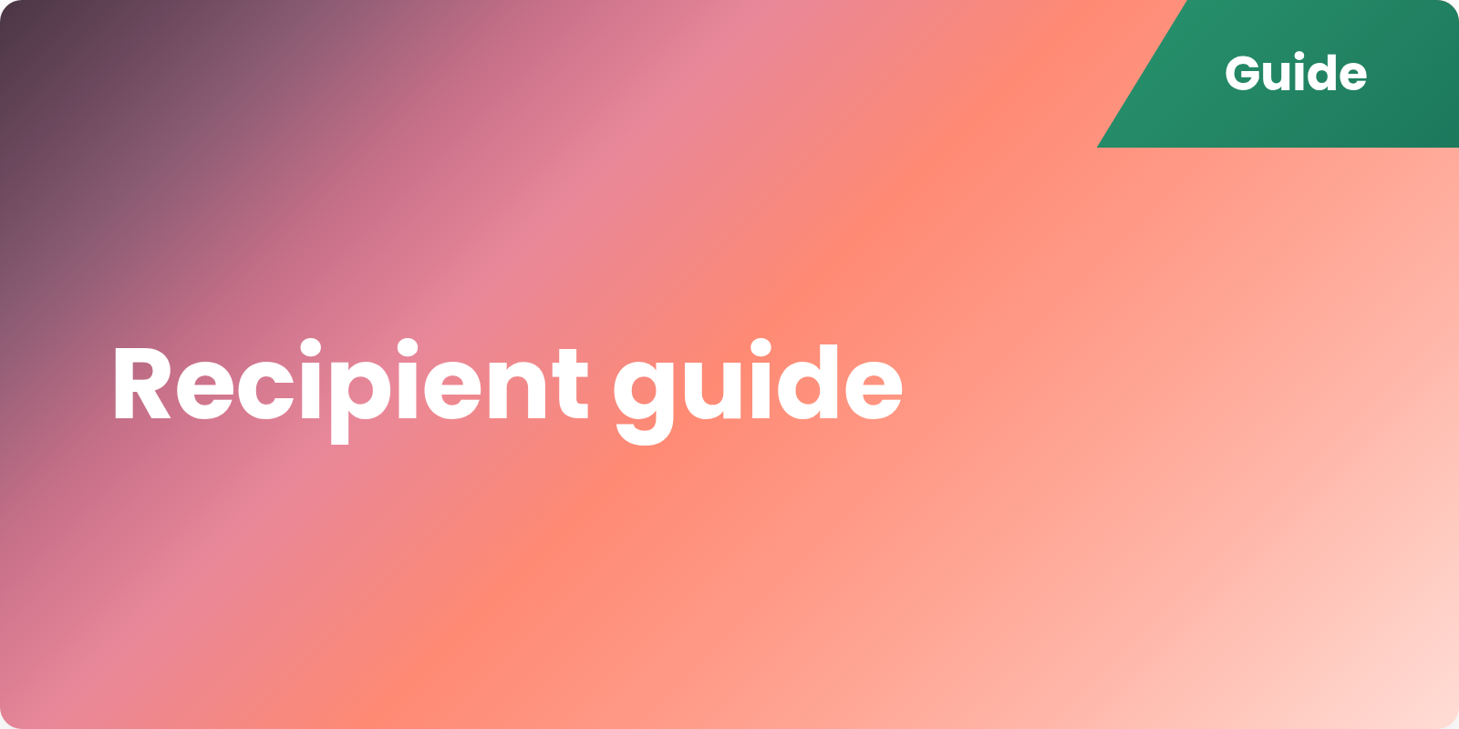 The Recipient Guide