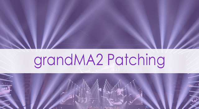 grandMA2 Patching