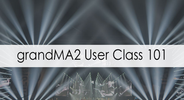 grandMA2 User Class 101