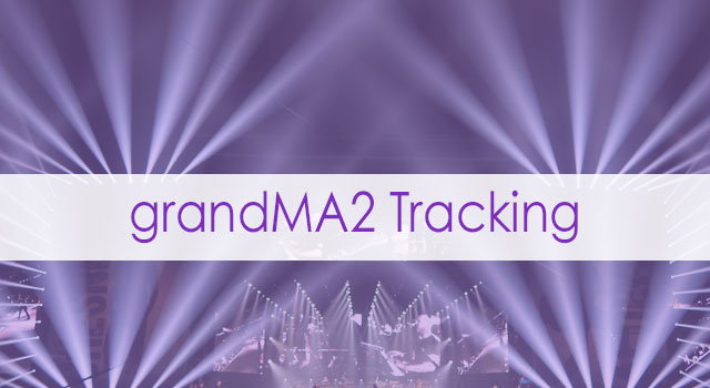 grandMA2 Tracking