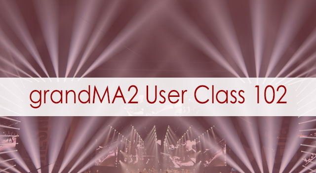 grandMA2 User Class 102