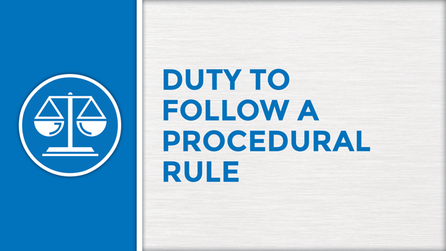 Duty to Follow a Procedural Rule