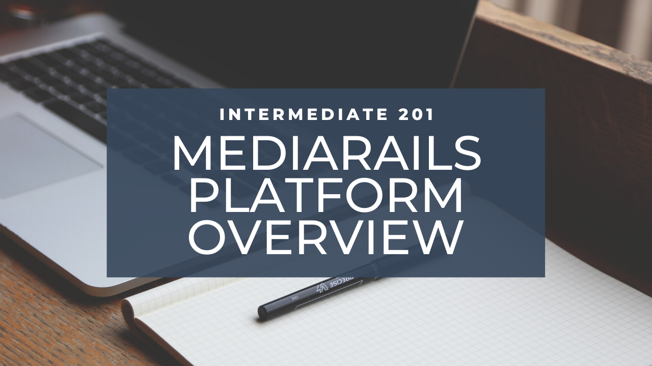Mediarails: Platform Overview - 201