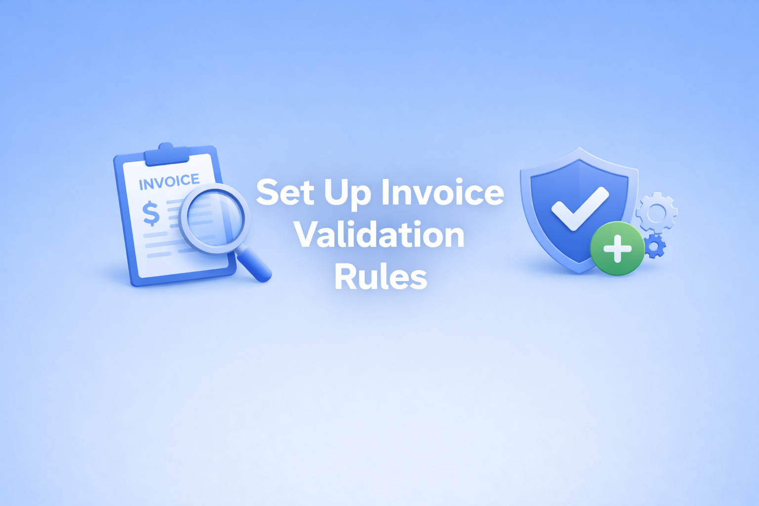 Set Up Invoice Validation Rules