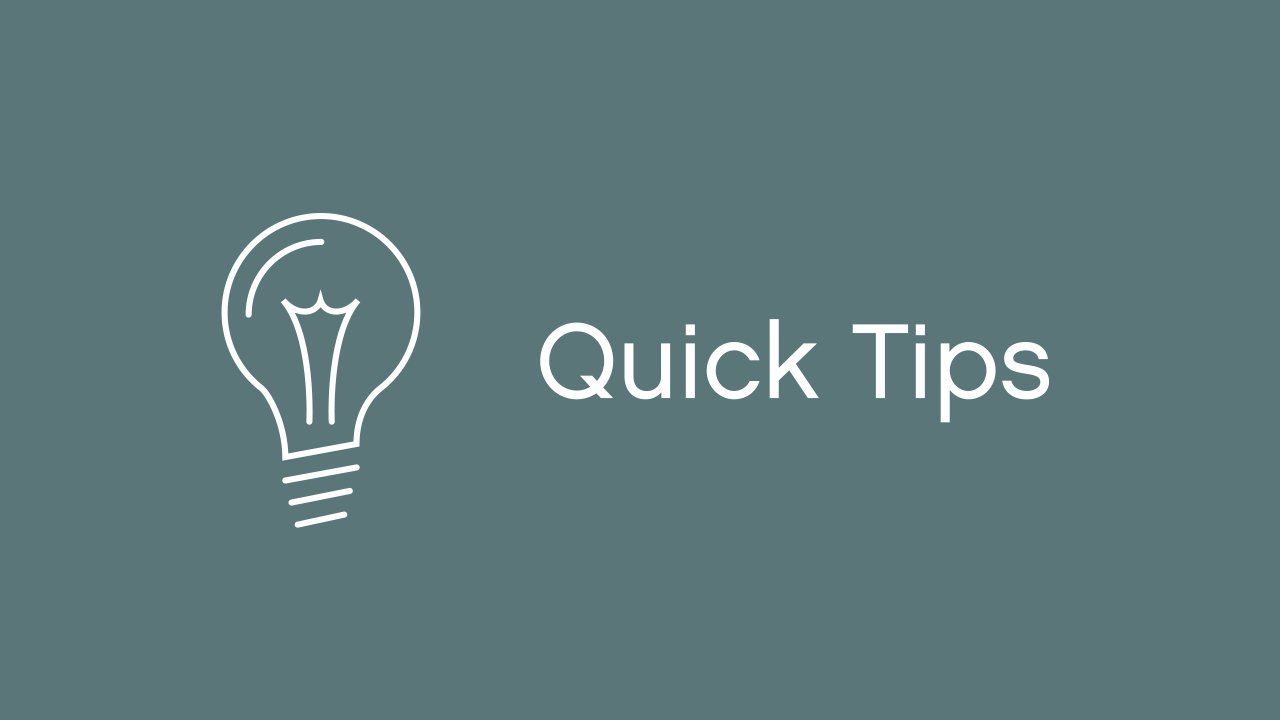 Quick Tips