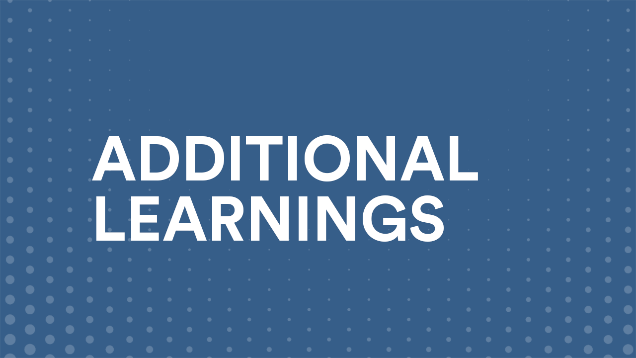 Additional Learnings