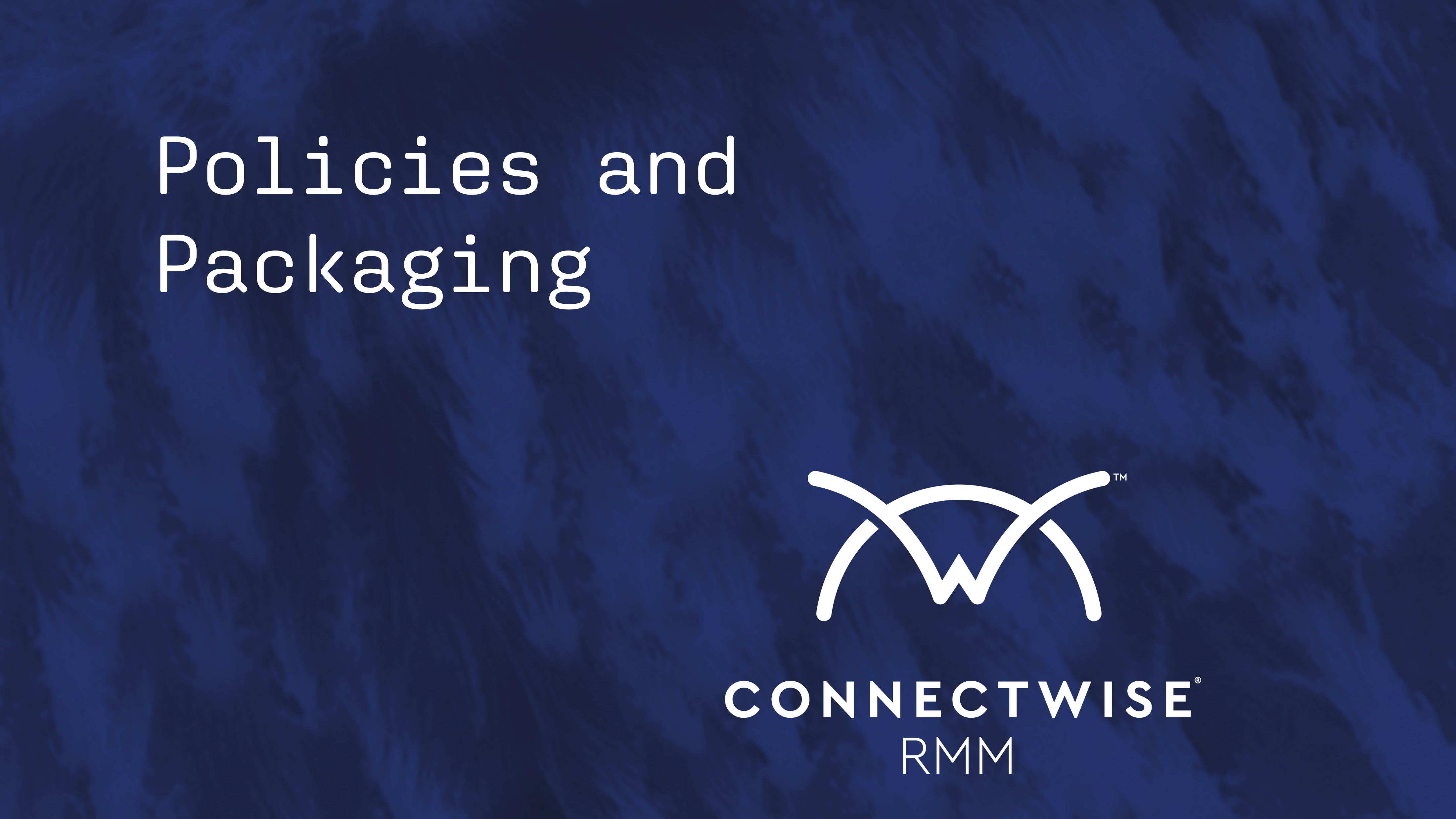 RMM Policies and Packaging