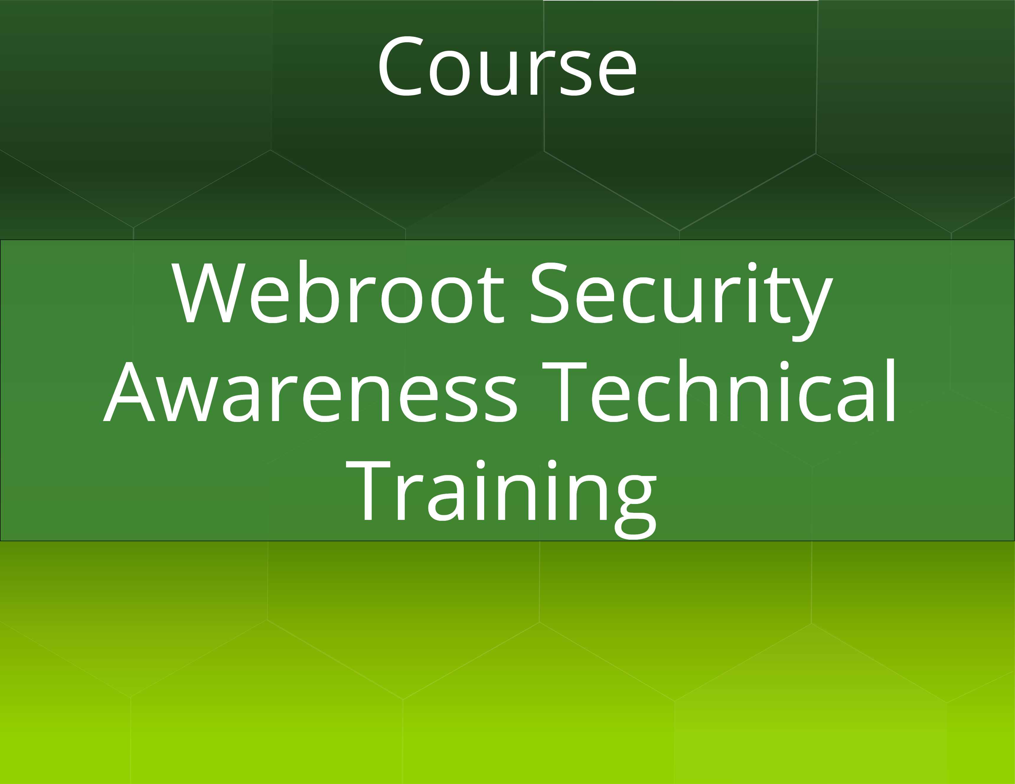 Webroot® Security Awareness Technical Training
