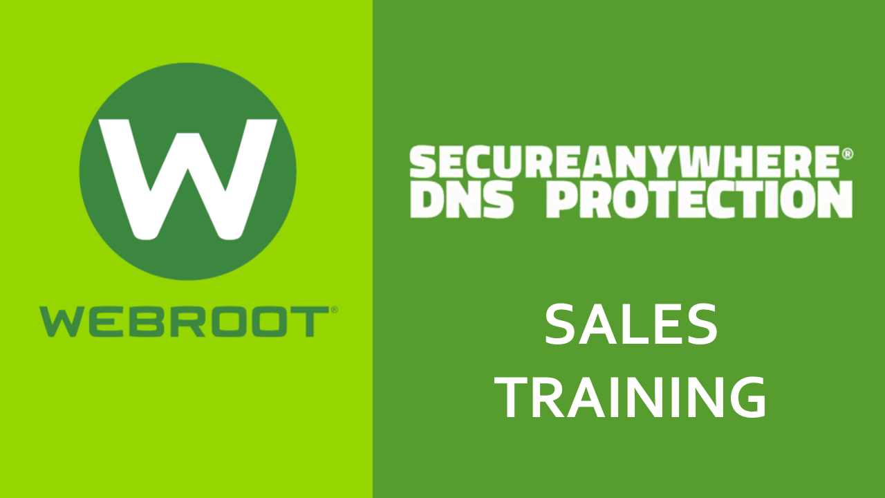 Webroot SecureAnywhere DNS Protection Sales Training