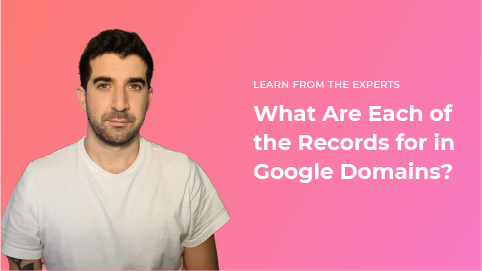 What Are Each of the Records for in Google Domains?