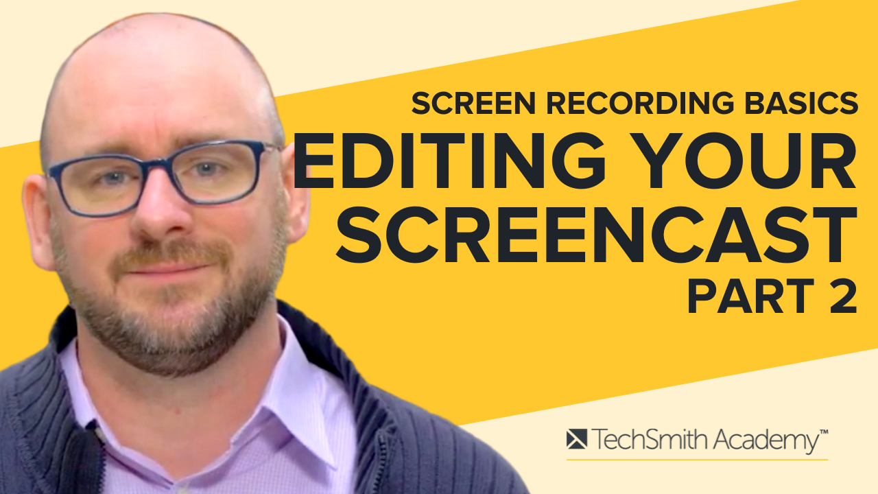 Screen Recording Basics: Video Editing, Part 2
